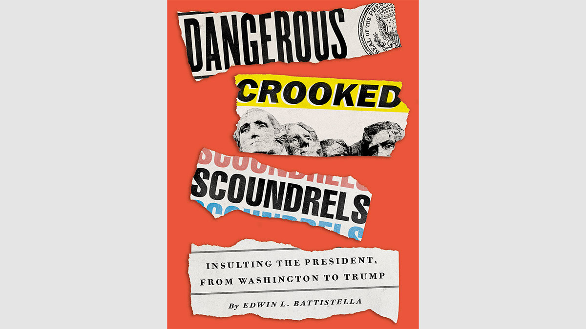 Ed Battistella Book Cover Dangerous Crooked Scoundrels Insulting the President from Washington to Trump English Stories SOU v1